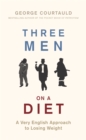 Three Men on a Diet : A Very English Approach to Losing Weight - Book