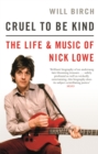 Cruel To Be Kind : The Life and Music of Nick Lowe - Book
