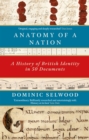 Anatomy of a Nation : A History of British Identity in 50 Documents - eBook