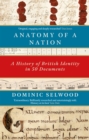 Anatomy of a Nation : A History of British Identity in 50 Documents - Book