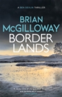 Borderlands : A body is found in the borders of Northern Ireland in this totally gripping novel - Book