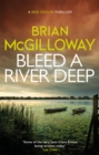 Bleed a River Deep : Buried secrets are unearthed in this gripping crime novel - Book