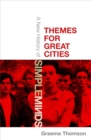 Themes for Great Cities : A New History of Simple Minds - eBook