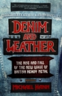 Denim and Leather : The Rise and Fall of the New Wave of British Heavy Metal - eBook
