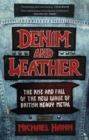 Denim and Leather : The Rise and Fall of the New Wave of British Heavy Metal - Book