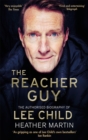 The Reacher Guy : The Authorised Biography of Lee Child - Book