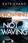 Drowning Not Waving : a completely thrilling new police procedural set in Scarborough - eBook
