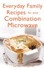 Everyday Family Recipes For Your Combination Microwave : Healthy, nutritious family meals that will save you money and time - Book