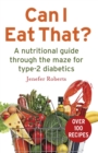 Can I Eat That? : A nutritional guide through the dietary maze for type 2 diabetics - Book