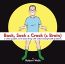 Back, Sack & Crack (& Brain) : A Rather Graphic Novel About Living With Embarrassing Health Problems - eBook