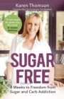 Sugar Free : 8 Weeks to Freedom from Sugar and Carb Addiction - Book