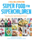 Super Food for Superchildren : Delicious, low-sugar recipes for healthy, happy children, from toddlers to teens - eBook