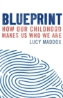 Blueprint : How our childhood makes us who we are - Book
