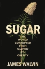 Sugar : The world corrupted, from slavery to obesity - Book