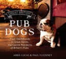 Great British Pub Dogs : From Dachshunds to Great Danes, the Canine Residents of Britain's Pubs - Book