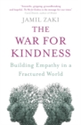 The War for Kindness : Building Empathy in a Fractured World - Book