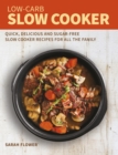 Low-Carb Slow Cooker : Quick, Delicious and Sugar-Free Slow Cooker Recipes for All the Family - eBook