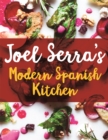 Joel Serra's Modern Spanish Kitchen - Book