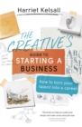 The Creative's Guide to Starting a Business : How to turn your talent into a career - eBook