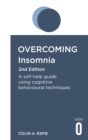 Overcoming Insomnia 2nd Edition : A self-help guide using cognitive behavioural techniques - eBook