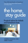 The Home Stay Guide : Practical advice for Airbnb and homeshare hosts - eBook