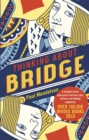 Thinking About Bridge : A thought-based approach to declarer play, defence and bidding judgement - Book