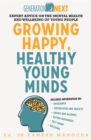 Growing Happy, Healthy Young Minds : Expert Advice on the Mental Health and Wellbeing of Young People - Book