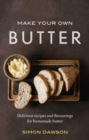 Make Your Own Butter : Delicious recipes and flavourings for homemade butter - eBook