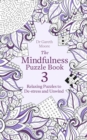The Mindfulness Puzzle Book 3 : Relaxing Puzzles to De-Stress and Unwind - Book