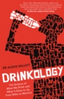 Drinkology : The Science of What We Drink and What It Does to Us, from Milks to Martinis - Book