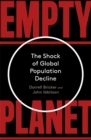 Empty Planet : The Shock of Global Population Decline - Book