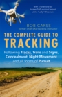 The Complete Guide to Tracking (Third Edition) : Following tracks, trails and signs, concealment, night movement and all forms of pursuit - Book
