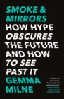 Smoke & Mirrors : How Hype Obscures the Future and How to See Past It - eBook