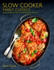 Slow Cooker Family Classics : Quick and Easy Recipes the Whole Family Will Love - eBook