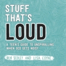 Stuff That's Loud : A Teen's Guide to Unspiralling when OCD Gets Noisy - eBook