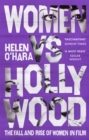 Women vs Hollywood : The Fall and Rise of Women in Film - Book