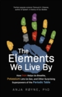 The Elements We Live By : How Iron Helps Us Breathe, Potassium Lets Us See, and Other Surprising Superpowers of the Periodic Table - eBook
