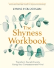 The Shyness Workbook : Take Control of Social Anxiety Using Your Compassionate Mind - eBook