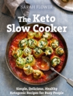 The Keto Slow Cooker : Simple, Delicious, Healthy Ketogenic Recipes for Busy People - eBook