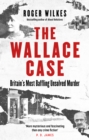 The Wallace Case : Britain's Most Baffling Unsolved Murder - eBook