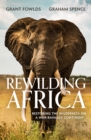 Rewilding Africa : Restoring the Wilderness on a War-ravaged Continent - Book