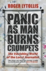 Panic as Man Burns Crumpets : The Vanishing World of the Local Journalist - eBook