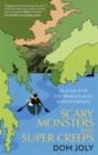 Scary Monsters and Super Creeps : In Search of the World's Most Hideous Beasts - eBook