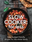 Slow Cooker: for Less : Easy, budget-friendly recipes for the whole family - eBook