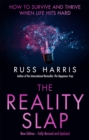 The Reality Slap 2nd Edition : How to survive and thrive when life hits hard - Book