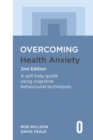 Overcoming Health Anxiety 2nd Edition : A self-help guide using cognitive behavioural techniques - eBook