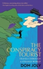 The Conspiracy Tourist : Travels Through a Strange World - Book