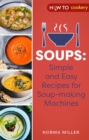 Soups: Simple and Easy Recipes for Soup-making Machines - Book