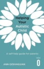 Helping Your Autistic Child : A self-help guide for parents - Book