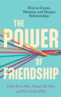 The Power of Friendship : How to Create, Maintain and Deepen Relationships - Book